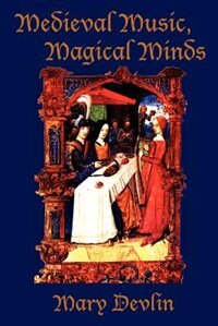 Medieval Music Magical Minds by Mary Devlin, Paperback | Indigo Chapters