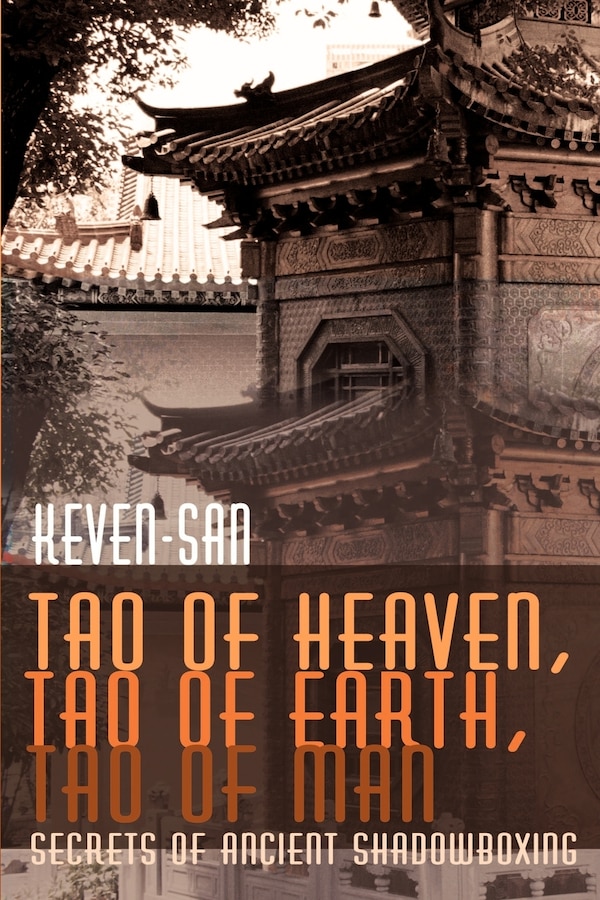 Tao of Heaven Tao of Earth Tao of Man by Sifu Keven-San, Paperback | Indigo Chapters