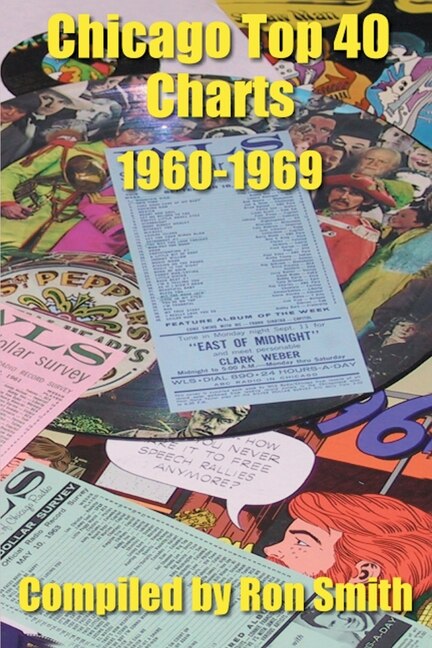 Chicago Top 40 Charts 1960-1969 by Ron Smith, Paperback | Indigo Chapters