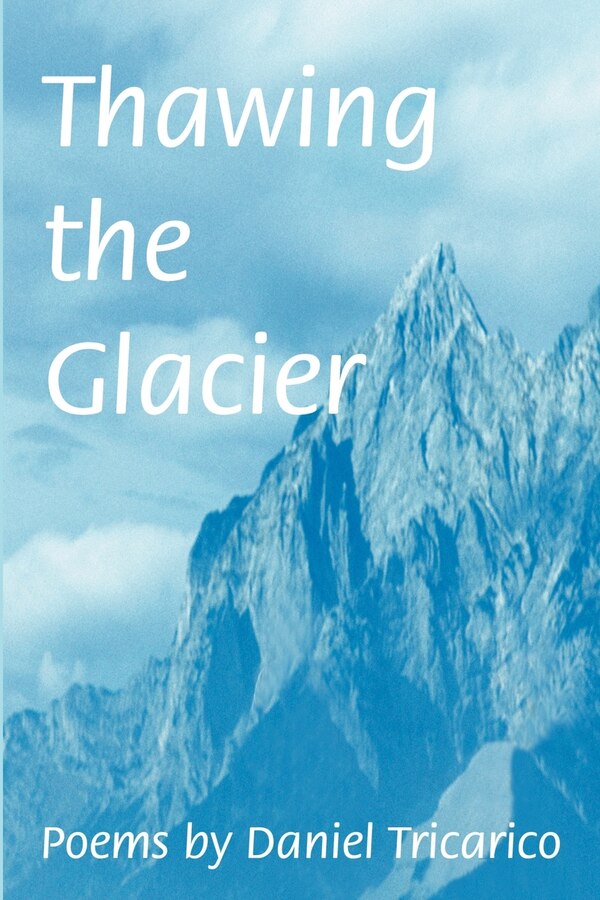 Thawing the Glacier by Daniel L Tricarico, Paperback | Indigo Chapters