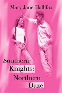 Southern Knights: Northern Daze by Mary Jane Hallifax, Paperback | Indigo Chapters