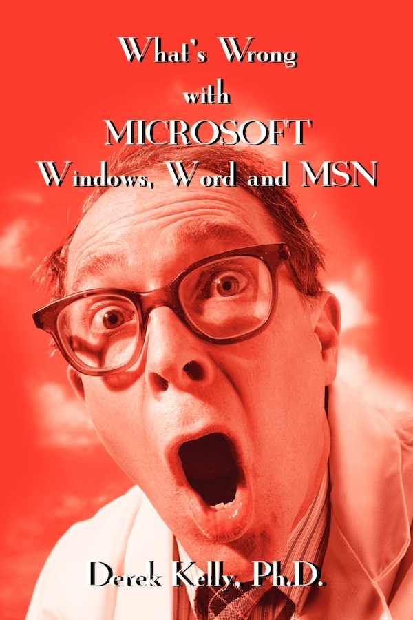 What's Wrong With Microsoft Windows Word And Msn by Derek Kelly, Paperback | Indigo Chapters