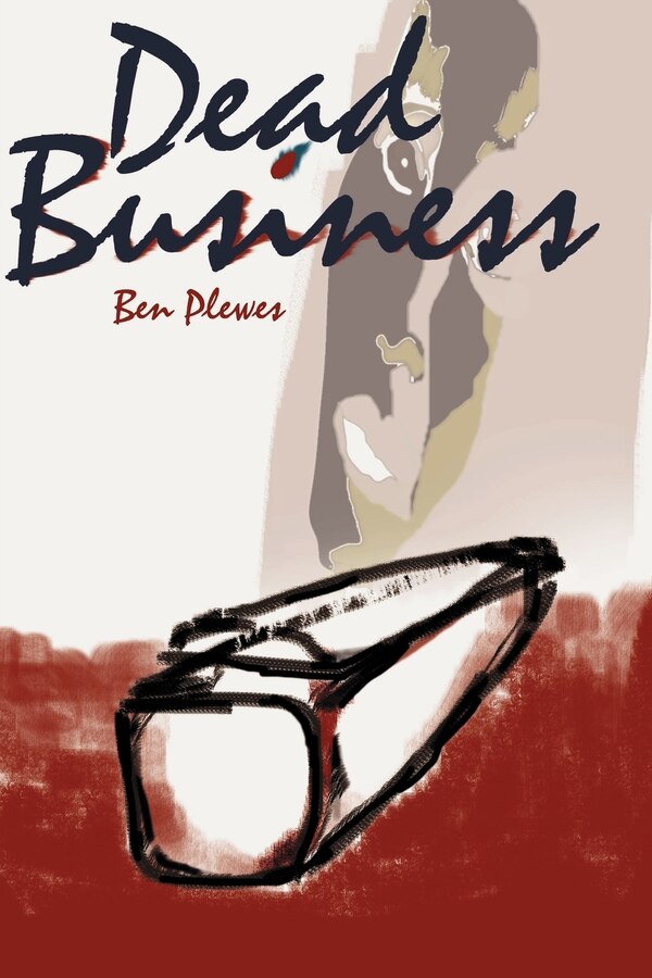 Dead Business by Ben A Plewes, Paperback | Indigo Chapters