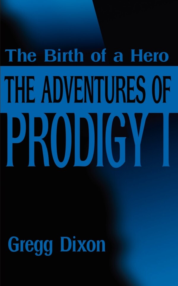 Adventures of Prodigy 1 by Gregg Dixon, Paperback | Indigo Chapters