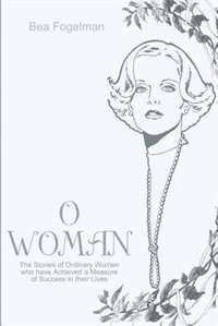 O Woman by Bea Fogelman, Paperback | Indigo Chapters