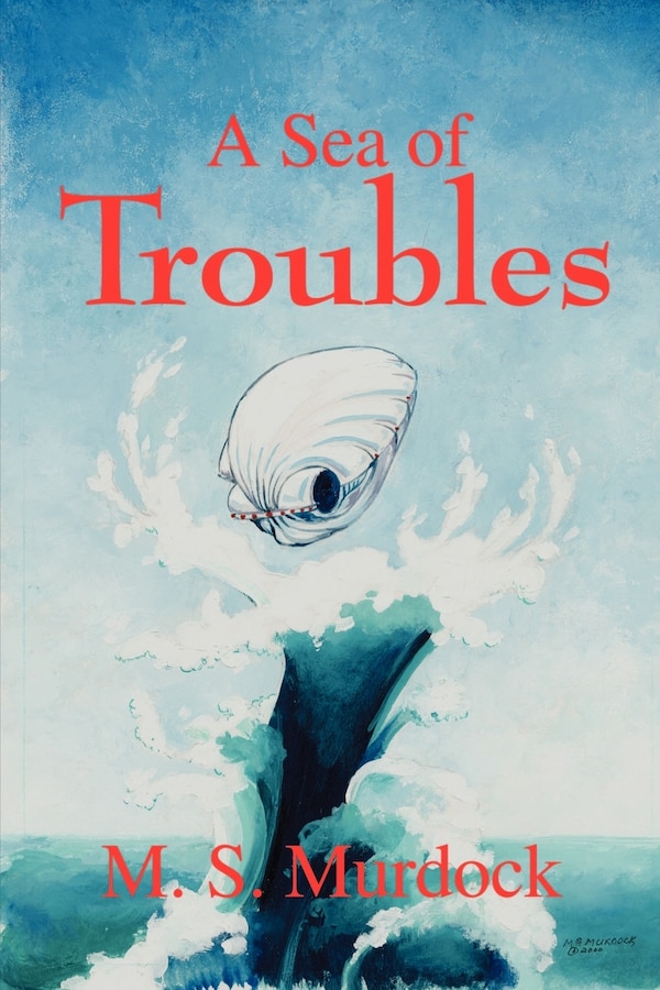 A Sea of Troubles by M S Murdock, Paperback | Indigo Chapters