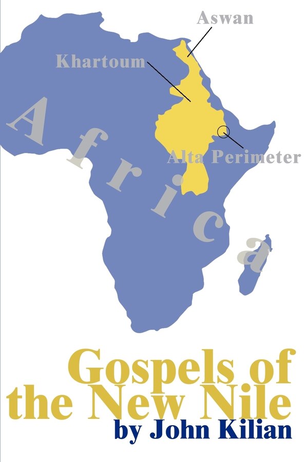 Gospels of the New Nile by John P Kilian, Paperback | Indigo Chapters