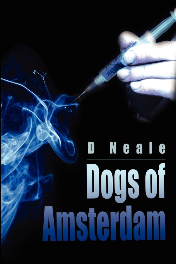 Dogs of Amsterdam by D M Neale, Paperback | Indigo Chapters