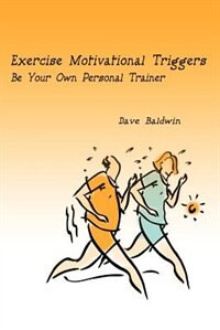 Exercise Motivational Triggers by Dave R Baldwin, Paperback | Indigo Chapters