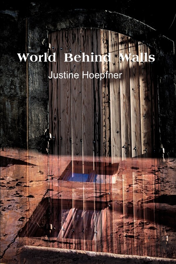 World Behind Walls by Justine Hoepfner, Paperback | Indigo Chapters