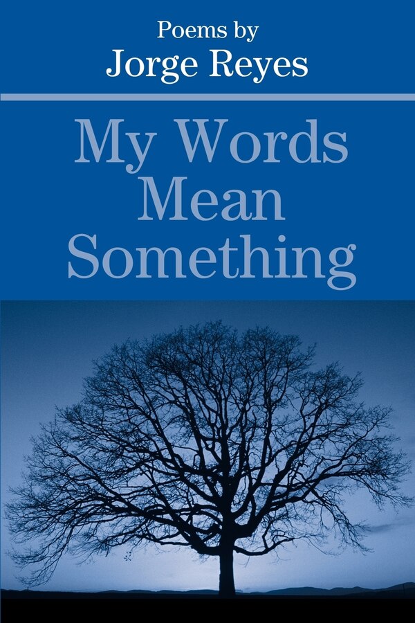My Words Mean Something by Jorge Reyes, Paperback | Indigo Chapters