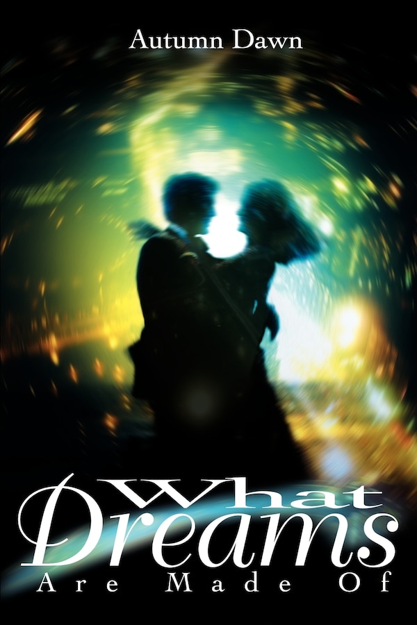 What Dreams Are Made of by Autumn Dawn, Paperback | Indigo Chapters