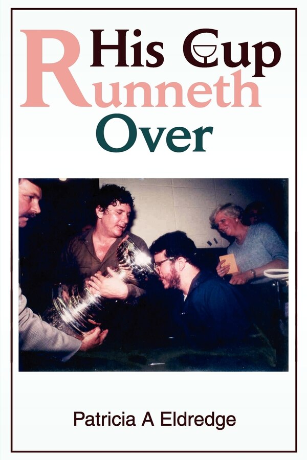 His Cup Runneth Over by Patricia A Eldredge, Paperback | Indigo Chapters