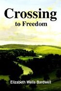 Crossing to Freedom by Elizabeth Wells Bardwell, Paperback | Indigo Chapters