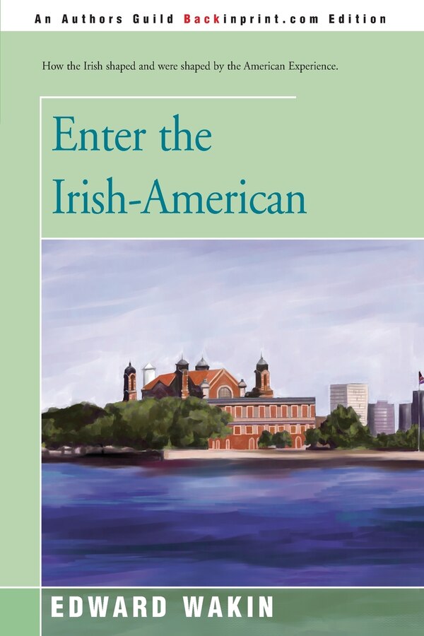 Enter the Irish-American by Edward Wakin, Paperback | Indigo Chapters