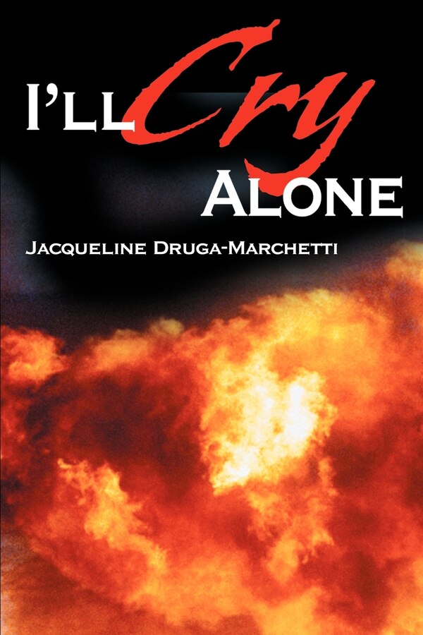 I'll Cry Alone by Jacqueline Druga-Marchetti, Paperback | Indigo Chapters
