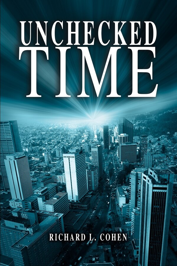 Unchecked Time by Richard L Cohen, Paperback | Indigo Chapters