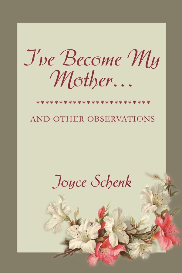 I've Become My Mother. by Joyce Schenk, Paperback | Indigo Chapters