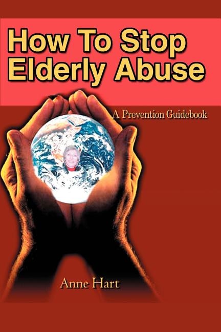 How To Stop Elderly Abuse by Anne Hart, Paperback | Indigo Chapters