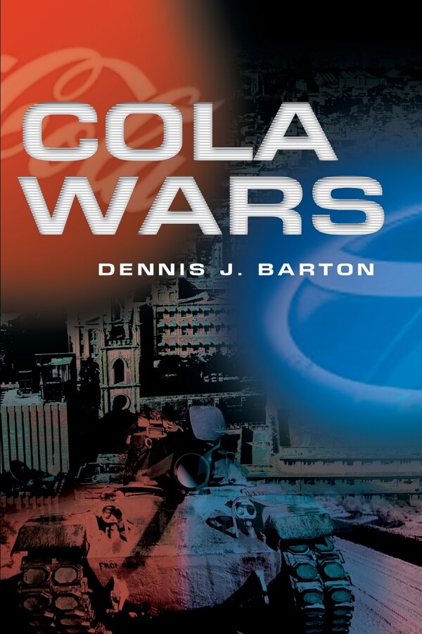 Cola Wars by Dennis J Barton, Paperback | Indigo Chapters