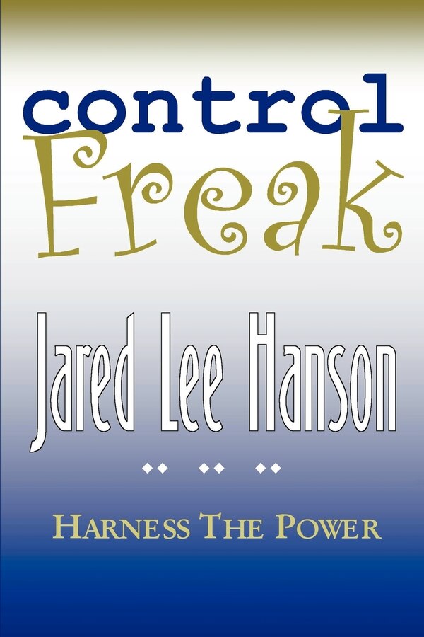 Control Freak by Jared Lee Hanson, Paperback | Indigo Chapters