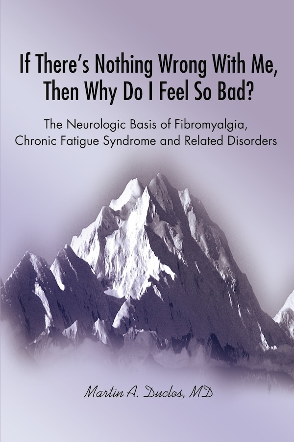 If There s Nothing Wrong With Me Then Why Do I Feel So Bad? by Martin A Duclos, Paperback | Indigo Chapters