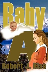 Baby a by Robert J Kiss, Paperback | Indigo Chapters