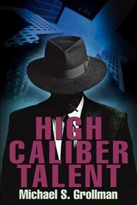 High Caliber Talent by Michael S. Grollman, Paperback | Indigo Chapters