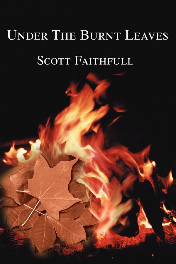Under the Burnt Leaves by Scott Faithfull, Paperback | Indigo Chapters