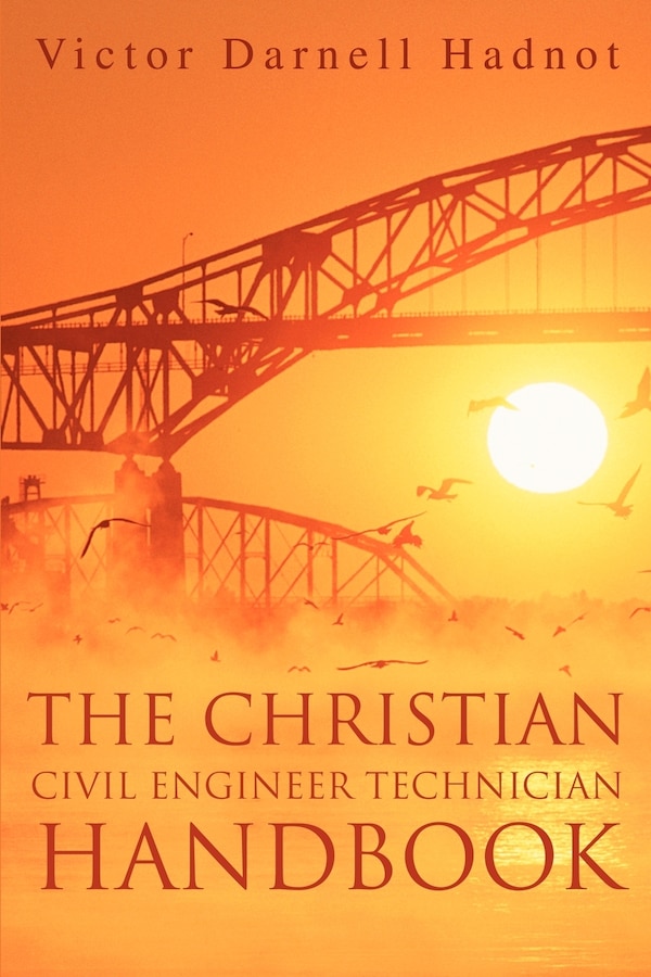 The Christian Civil Engineer Technician Handbook by Victor Darnell Hadnot, Paperback | Indigo Chapters