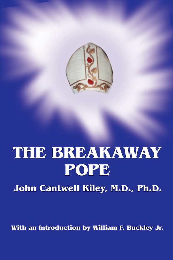 The Breakaway Pope by John Cantwell Kiley, Paperback | Indigo Chapters