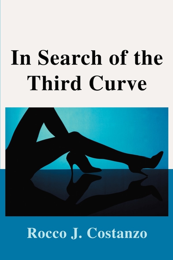 In Search of the Third Curve by Rocco J Costanzo, Paperback | Indigo Chapters
