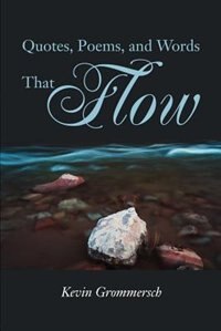 Quotes Poems And Words That Flow by Kevin Grommersch, Paperback | Indigo Chapters