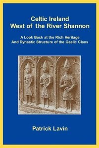 Celtic Ireland West of the River Shannon by PATRICK A LAVIN, Paperback | Indigo Chapters