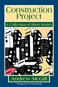 Construction Project by Andrew McGill, Paperback | Indigo Chapters