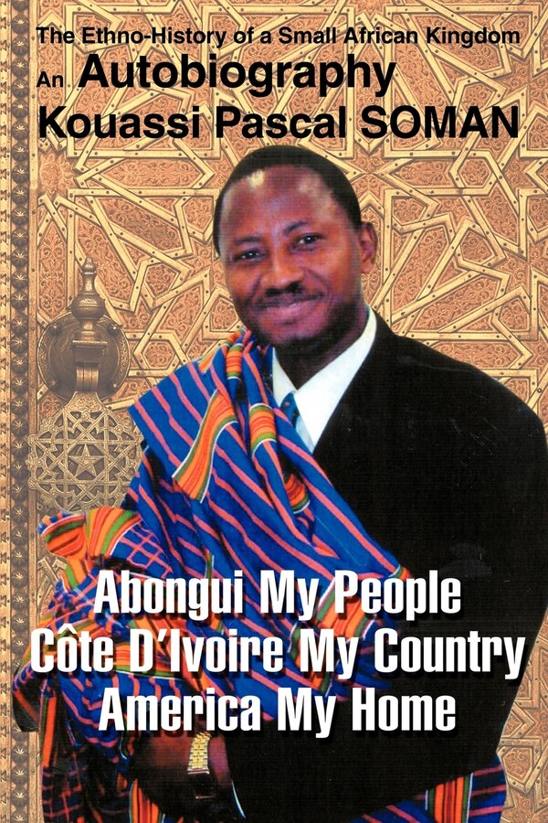 Abongui My People Cote D'Ivoire My Country America My Home by Kouassi P Soman, Paperback | Indigo Chapters