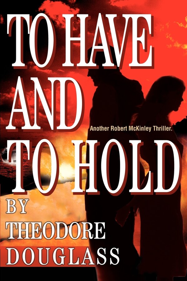 To Have and to Hold by Theodore D Douglass, Paperback | Indigo Chapters