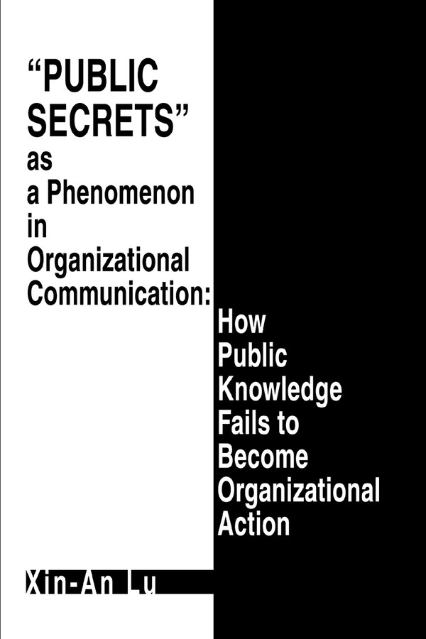 Public Secrets as a Phenomenon in Organizational Communication by Xin-An Lu, Mass Market Paperback | Indigo Chapters