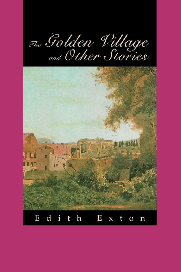 The Golden Village and Other Stories by Edith Exton, Paperback | Indigo Chapters