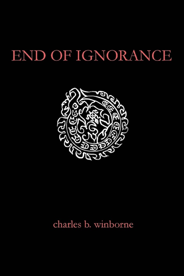 End of Ignorance by Charles B Winborne, Paperback | Indigo Chapters