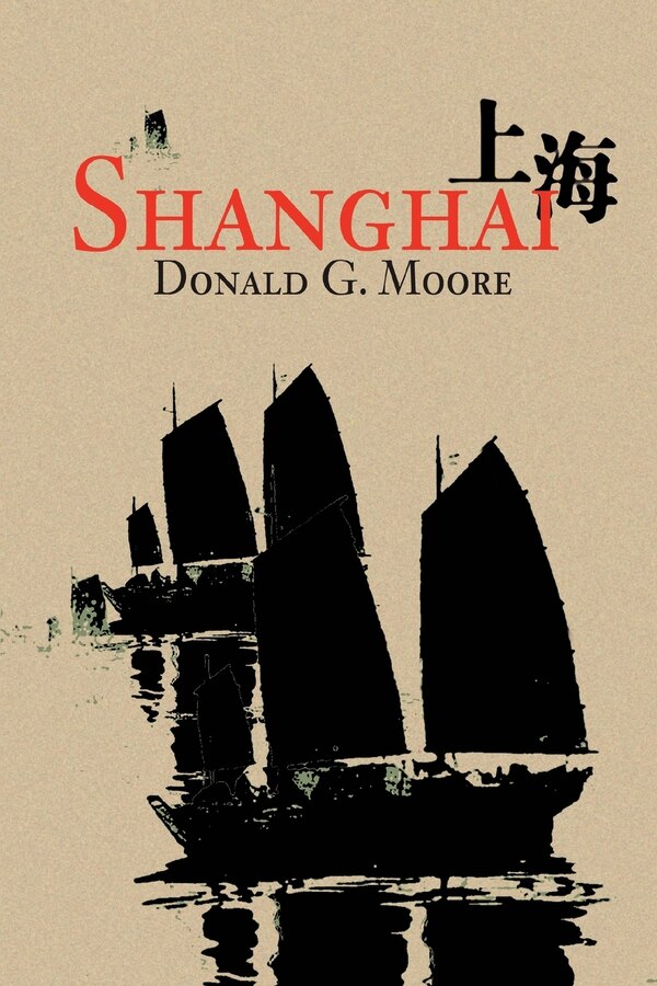 Shanghai by Donald G Moore, Paperback | Indigo Chapters