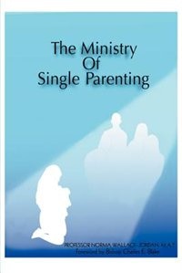The Ministry Of Single Parenting by Norma Jordan, Paperback | Indigo Chapters