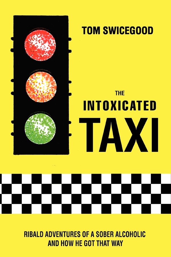The Intoxicated Taxi by Tom Swicegood, Paperback | Indigo Chapters