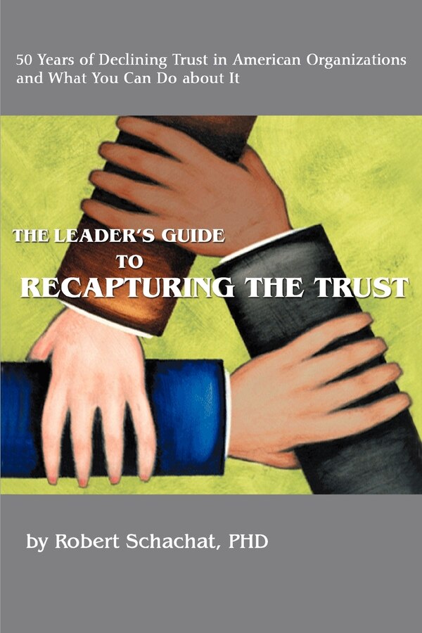 The Leader's Guide to Recapturing the Trust by Robert Schachat, Paperback | Indigo Chapters
