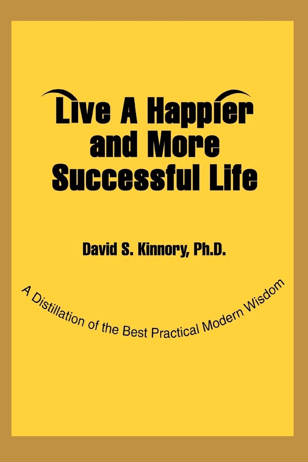 Live a Happier and More Successful Life by David S Kinnory, Paperback | Indigo Chapters