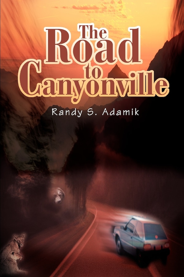 The Road to Canyonville by Randy S Adamik, Paperback | Indigo Chapters