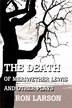 The Death of Meriwether Lewis and Other Plays by Ron Larson, Paperback | Indigo Chapters