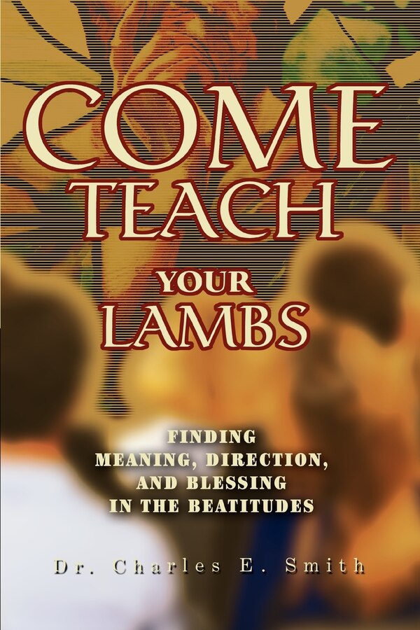 Come Teach Your Lambs by Charles E Smith, Paperback | Indigo Chapters