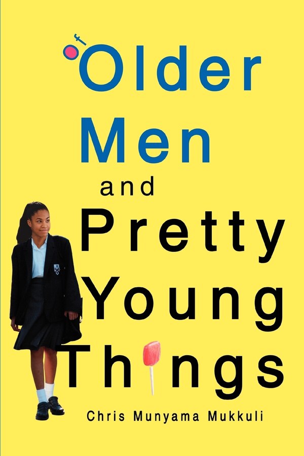 Of Older Men and Pretty Young Things by Munyama Chris Mukkuli, Paperback | Indigo Chapters
