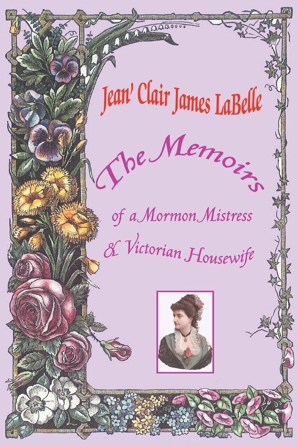 The Memoirs of a Mormon Mistress & Victorian Housewife by Jean' Clair James Labelle, Paperback | Indigo Chapters
